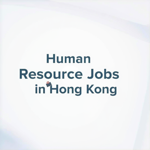 Human Resource Jobs in Hong Kong